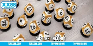 Cách Tính Xiên 3 Chuẩn Xác Nhất Cho Người Chơi Tại XX88